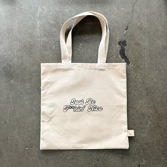 The Just Be F**kin' Nice Tote